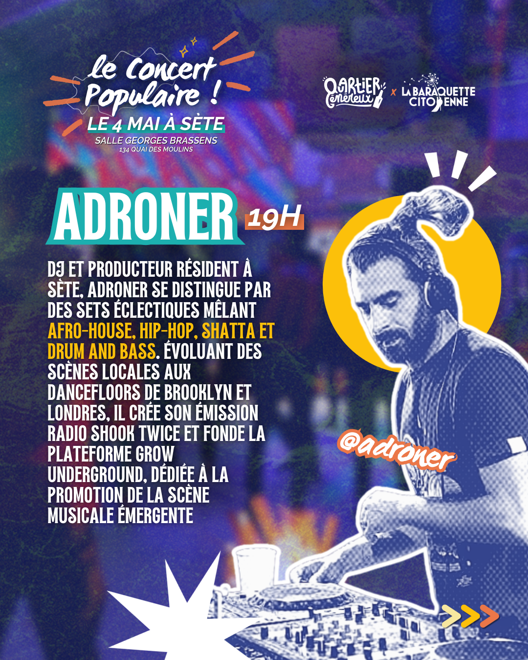 DJ et producteur résident à Sète, Adroner se distingue par des sets éclectiques mêlant afro-house, hip-hop, shatta et drum and bass. évoluant des scènes locales aux dancefloors de Brooklyn et Londres, Il crée son émission radio Shook Twice et fonde la plateforme Grow Underground, dédiée à la promotion de la scène musicale émergente