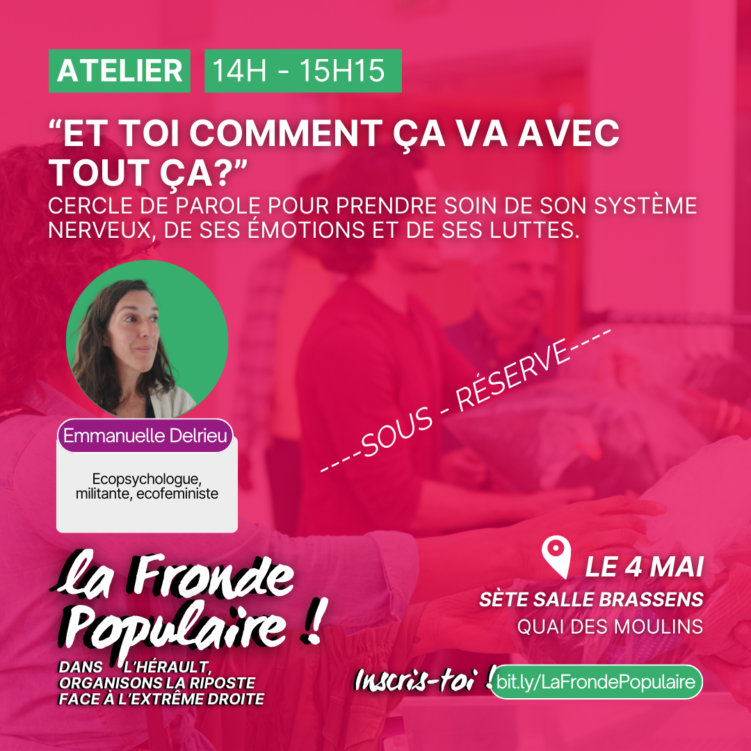 Et toi comment ça va avec tout ça ? Cercle de parole pour prendre soin de son système nerveux, de ses émotions et de ses luttes.